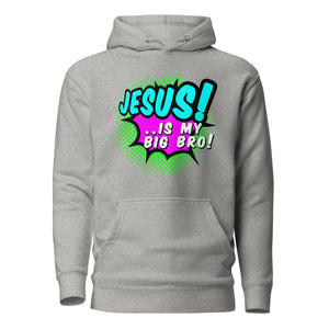 Jesus IS MY Big Bro! (Unisex) Hoodie