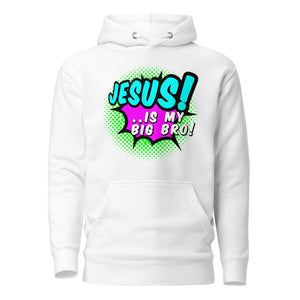 Jesus IS MY Big Bro! (Unisex) Hoodie