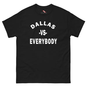 Dallas vs Everybody ( unisex) Tee