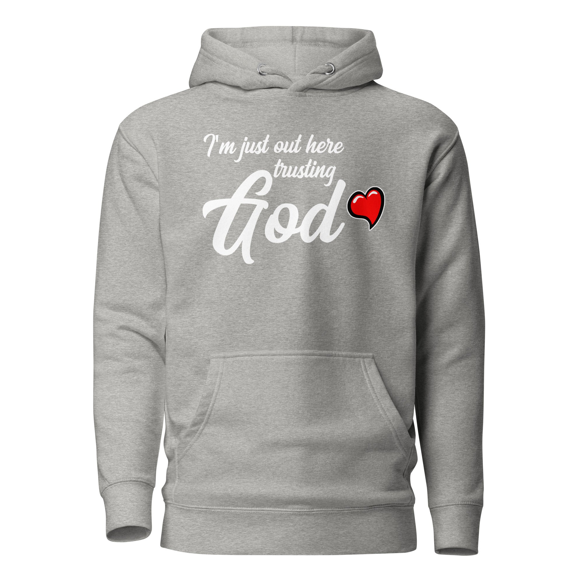 i'm Just Out Here Trusting God (Unisex) Hoodie