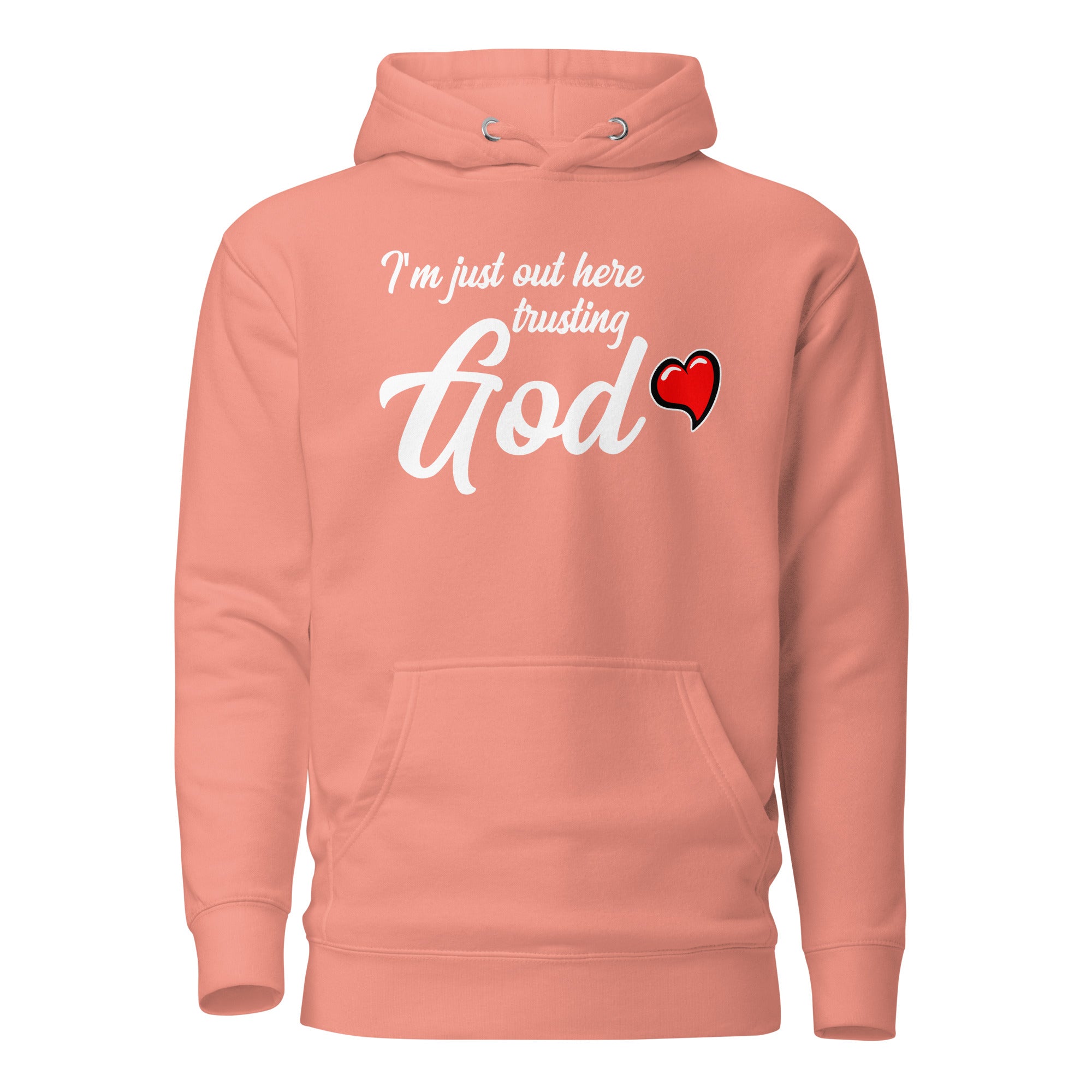 i'm Just Out Here Trusting God (Unisex) Hoodie