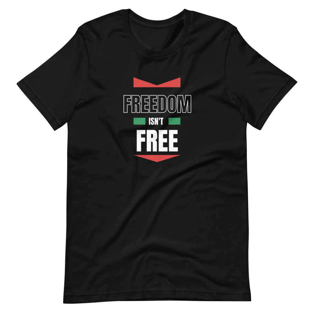 Freedom Isn't Free t-shirt