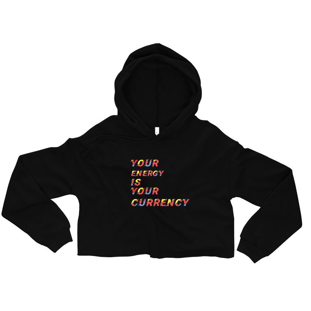 Your Energy Is Your Currency Womans Crop Hoodie